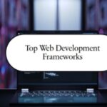 Top Web Development Frameworks of 2024